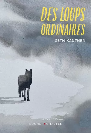 Seth Kantner - Des loups ordinaires